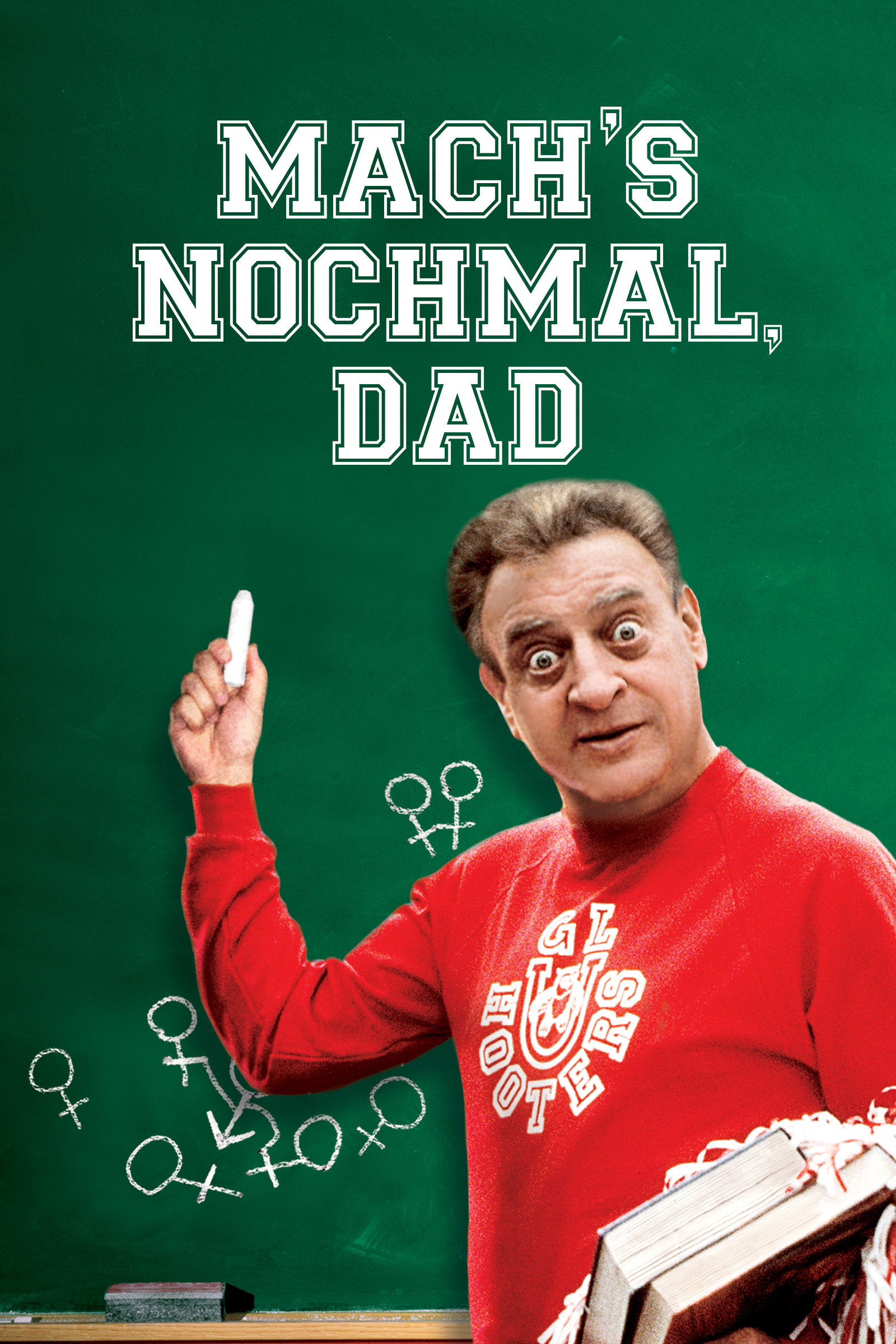  Mach’s nochmal, Dad 
